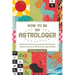 How to Be an Astrologer: Everything You Need to Interpret Anyone's Birth Chart for a Complete, Accurate, and Revealing Astrological Reading
