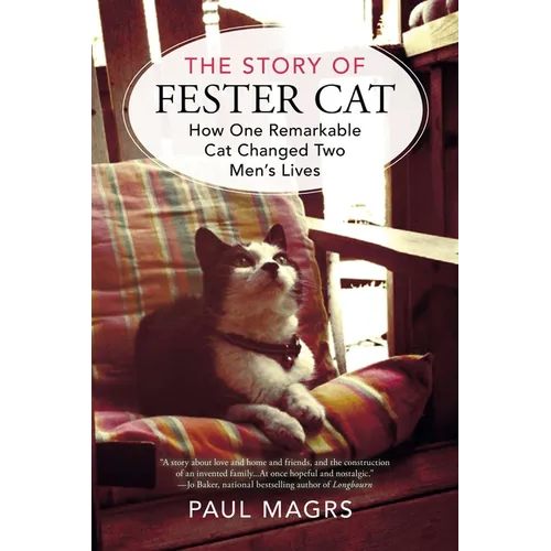 The Story of Fester Cat: How One Remarkable Cat Changed Two Men's Lives