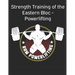 Strength Training of the Eastern Bloc - Powerlifting: weight training, strength building and muscle building