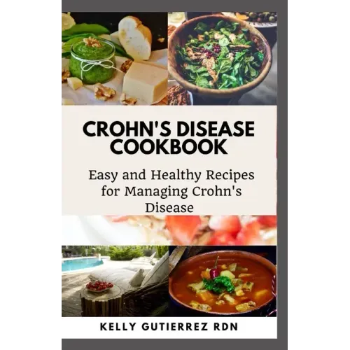 Crohn's Disease Cookbook: Easy and Healthy Recipes for Managing Crohn's Disease