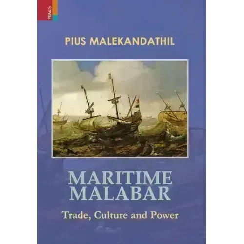 Maritime Malabar: Trade, Culture and Power