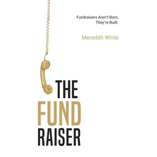 The Fundraiser: Fundraisers Aren't Born, They're Built