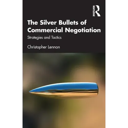 The Silver Bullets of Commercial Negotiation: Strategies and Tactics