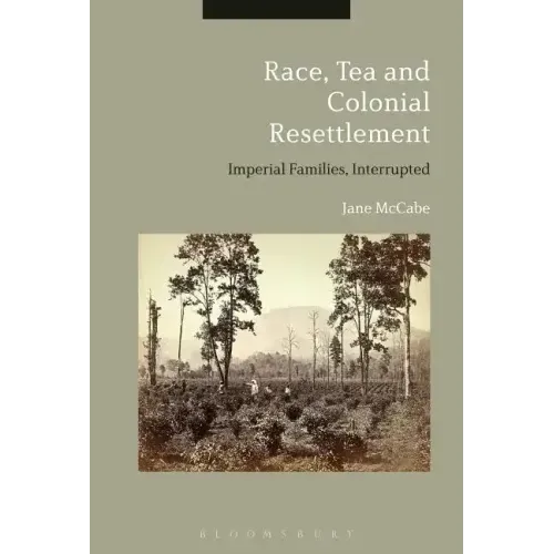 Race, Tea and Colonial Resettlement: Imperial Families, Interrupted