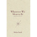 Wherever We Mean to Be: Selected Poems, 1975-2015