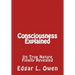 Consciousness Explained: Its True Nature Finally Revealed