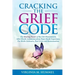 Cracking the Grief Code: The Healing Power of the Orb Phenomenon, After-Death Communication, Near-Death Experiences, Pre-Birth Contracts, Past