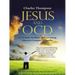 Jesus and Ocd: A Christian Workbook for Overcoming Obsessive Compulsive Disorder