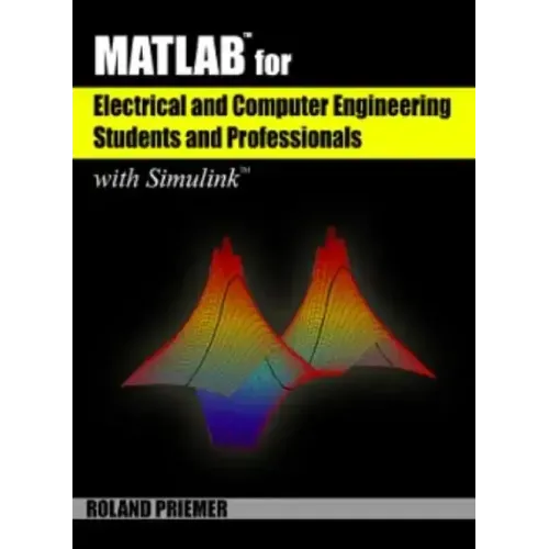Matlab(r) for Electrical and Computer Engineering Students and Professionals: With Simulink(r)