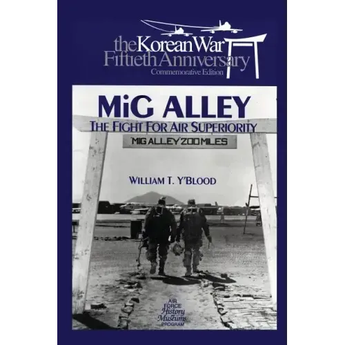 MIG Alley: The Fight for Air Superiority: The U.S. Air Force in Korea
