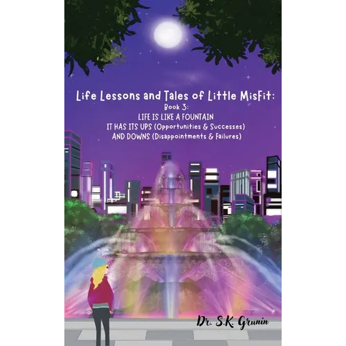 Life Lessons and Tales of Little MisFit: LIFE IS LIKE A FOUNTAIN - IT HAS UPS (Opportunities and Successes) AND DOWNS (Disappointments and Failures)
