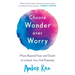 Choose Wonder Over Worry: Move Beyond Fear and Doubt to Unlock Your Full Potential