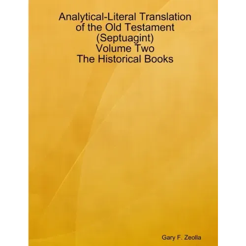 Analytical-Literal Translation of the Old Testament (Septuagint) - Volume Two - The Historical Books