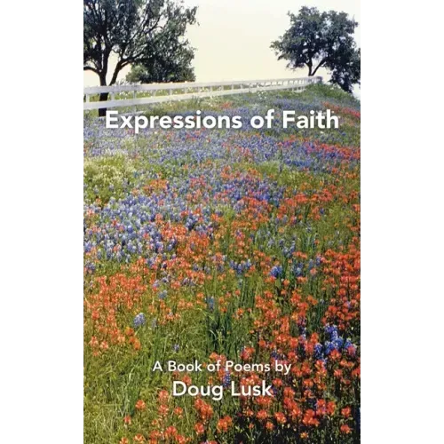 Expressions of Faith: A Book of Poems by Doug Lusk