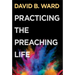Practicing the Preaching Life