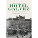 A History of the Hotel Galvez