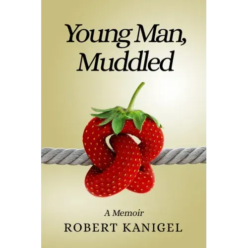 Young Man, Muddled: A Memoir