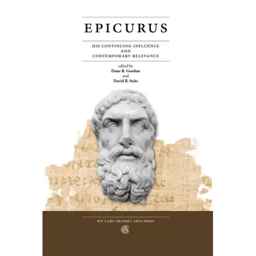 Epicurus: His Continuing Influence and Contemporary Relevance