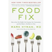 Food Fix: How to Save Our Health, Our Economy, Our Communities, and Our Planet--One Bite at a Time