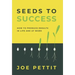 Seeds to Success: How to Produce Better Results in Life and at Work