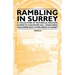 Rambling in Surrey - A Collection of Historical Walking Guides to Guildford Hill, Godalming, Haslemere and Other Areas in Surrey