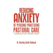 Reducing Anxiety of Persons Practicing Pastoral Care: A Comprehensive Guide to Interpathic Training