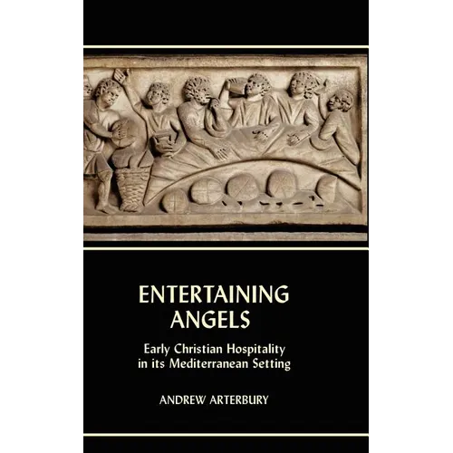 Entertaining Angels: Early Christian Hospitality in Its Mediterranean Setting