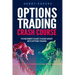 Options Trading Crash Course: The Beginner's Guide to Make Money with Options Trading