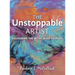 The Unstoppable Artist: Discovering the Artist Inside Yourself