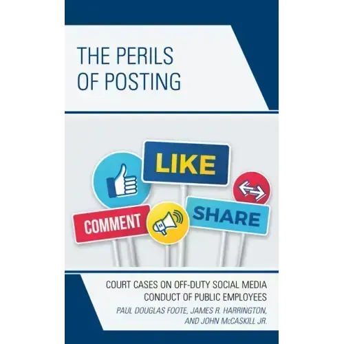 The Perils of Posting: Court Cases on Off-Duty Social Media Conduct of Public Employees