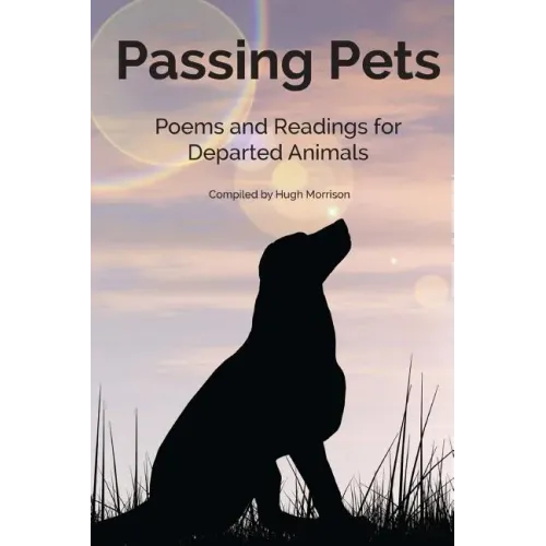 Passing Pets: Poems and Readings for Departed Animals