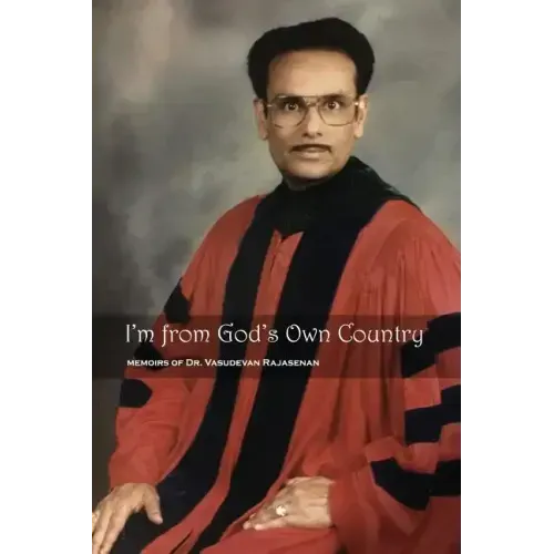 I'm from God's Own Country: Memoirs of Dr. Vasudevan Rajasenan