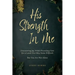 His Strength In Me: Discovering Joy While Providing Care for a Loved One May Seem Difficult But You Are Not Alone