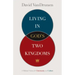 Living in God's Two Kingdoms: A Biblical Vision for Christianity and Culture