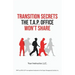 Transition Secrets the T.A.P. Office Won't Share