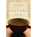 Fasting: Spiritual Freedom Beyond Our Appetites