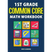 1st Grade Common Core Math Workbook: Daily Practice Questions & Answers That Help Students Succeed