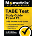 TABE Test Study Guide 11 and 12 - TABE Secrets Study Guide, Full-Length Practice Test, Detailed Answer Explanations: [3rd Edition]