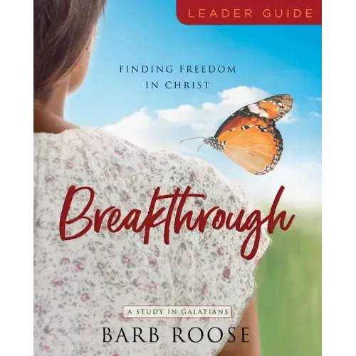 Breakthrough - Women's Bible Study Leader Guide: Finding Freedom in Christ