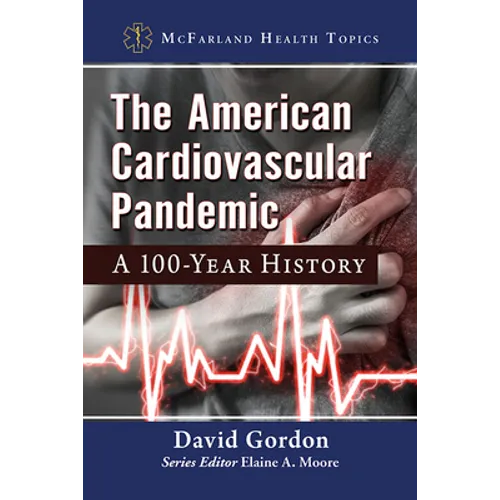 The American Cardiovascular Pandemic: A 100-Year History