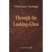 Through the Looking-Glass (World Classics, Unabridged)