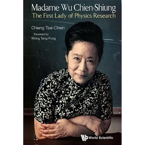 Madame Wu Chien-Shiung: The First Lady of Physics Research