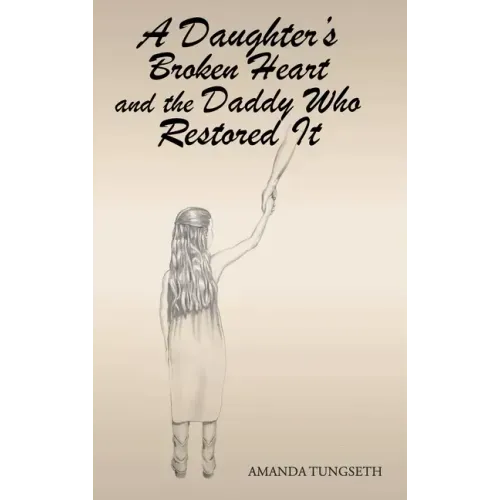 A Daughter's Broken Heart and the Daddy Who Restored It