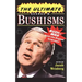 The Ultimate George W. Bushisms: Bush at War with the English Language