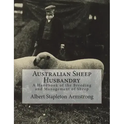 Australian Sheep Husbandry: A Handbook of the Breeding and Management of Sheep