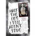 Half the Lies I Tell Aren't True