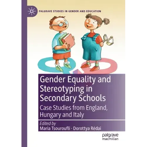 Gender Equality and Stereotyping in Secondary Schools: Case Studies from England, Hungary and Italy
