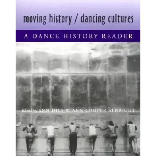 Moving History/Dancing Cultures: A Dance History Reader