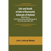 Life and Death of John of Barneveld, Advocate of Holland: with a view of the primary causes and movements of the Thirty Years' War, 1617