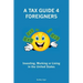 A Tax Guide 4 Foreigners: Investing, Working or Living in the United States